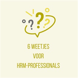 Zes weetjes voor hrm-professionals