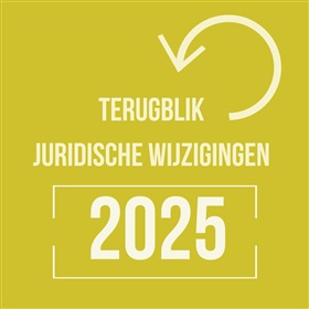 Terugblik 2025 - juridische wijzigingen