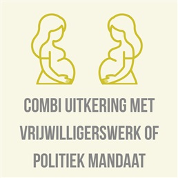 Mag je een zwangerschapsuitkering combineren met vrijwilligerswerk of een politiek mandaat?