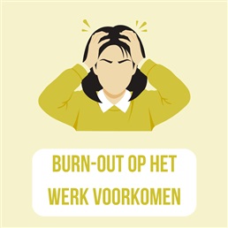 Burn-out op het werk voorkomen: zo herken je het en onderneem je actie