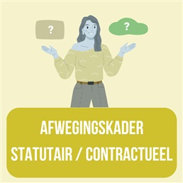 Afwegingskader: statutaire of contractuele invulling?