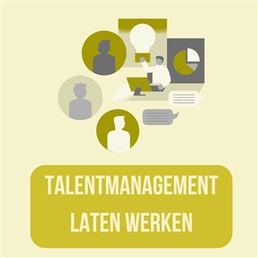 Talentmanagement laten werken: tools, valkuilen en succesfactoren