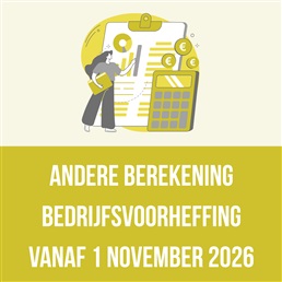 Bedrijfsvoorheffing vanaf 1 november 2026: dit moet je weten